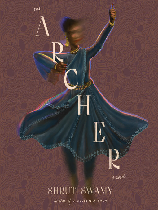 Title details for The Archer by Shruti Swamy - Available